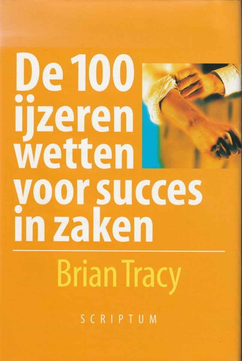 De 100 ijzeren wetten voor succes in zaken - Brian Tracy - 9789055941940