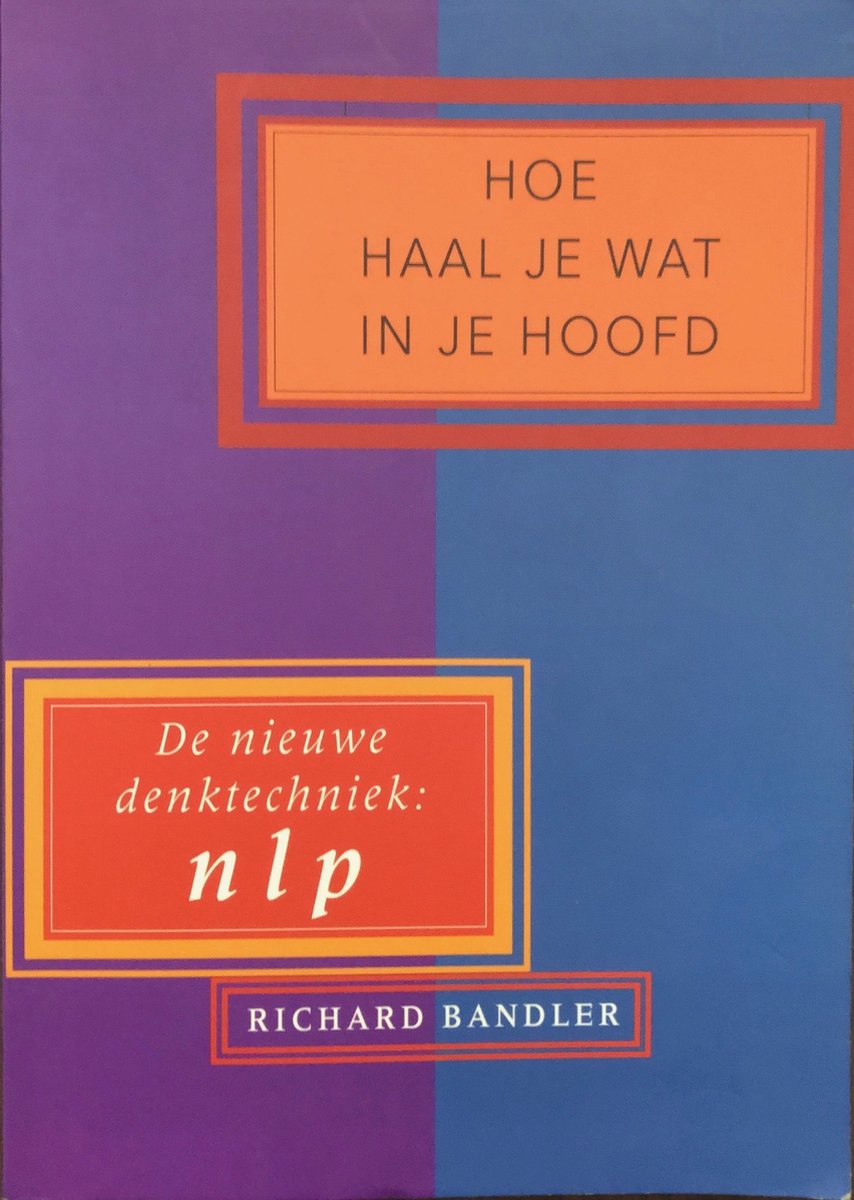 Hoe haal je wat in je hoofd - Richard Bandler - 9789021596297