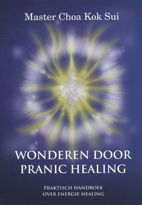 Wonderen door Pranic healing - Choa Kok Sui - 9789081950305