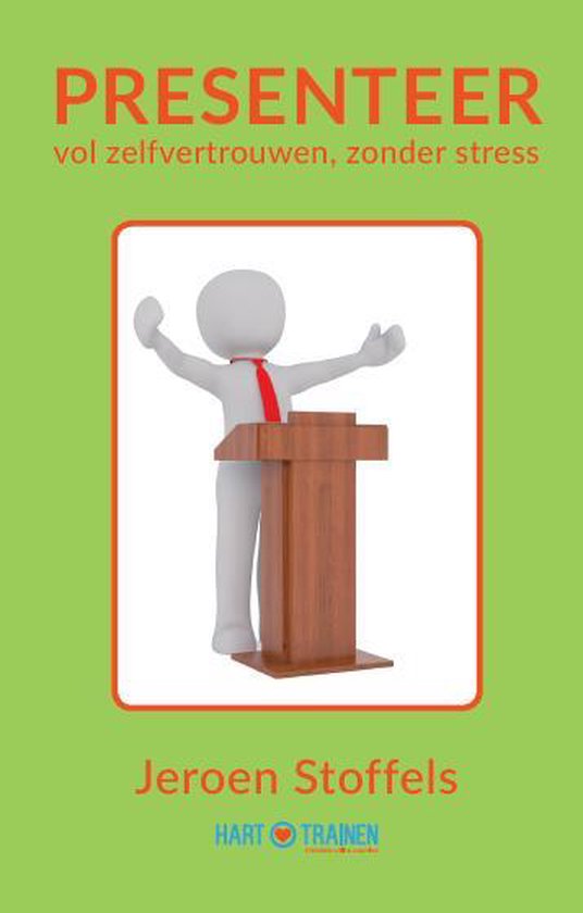 Presenteer vol zelfvertrouwen, zonder stress - Jeroen Stoffels - 9789490969189