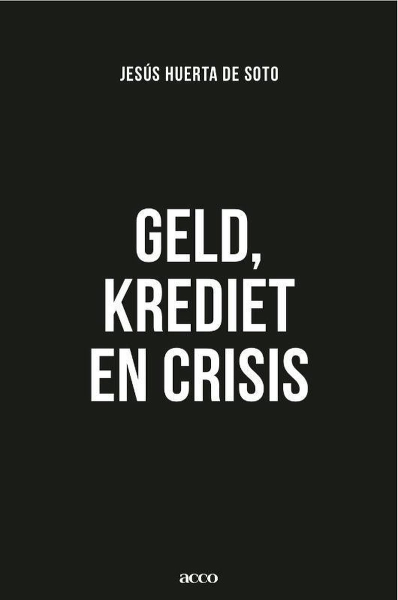 Geld, krediet en crisis - Jesús Huerta de Soto - 9789033480942