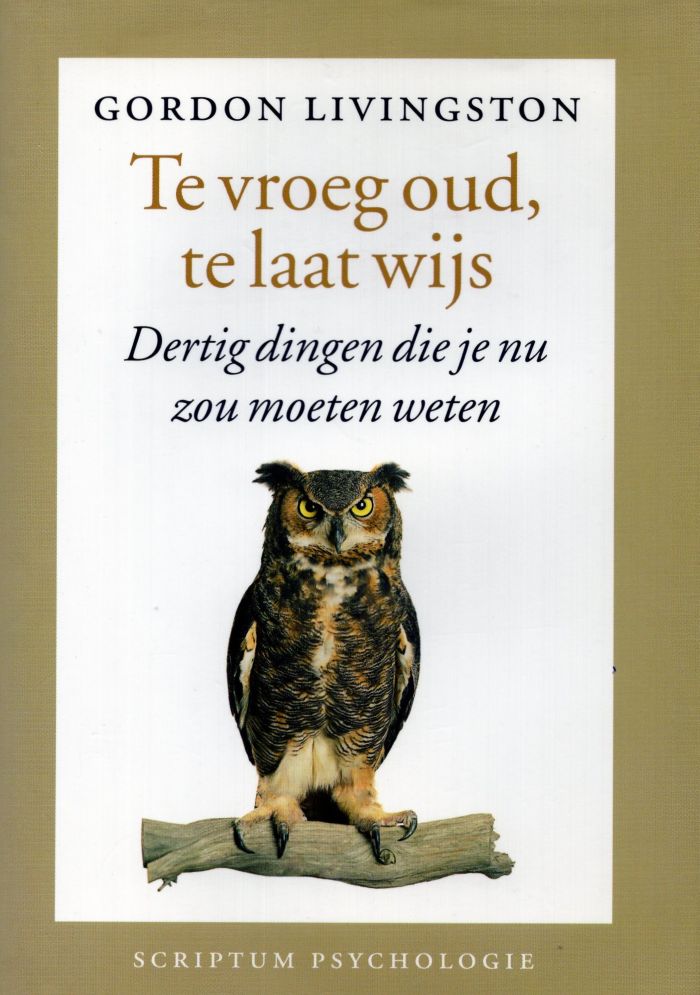 Te vroeg oud, te laat wijs - Gordon Livingston - 9789055944705