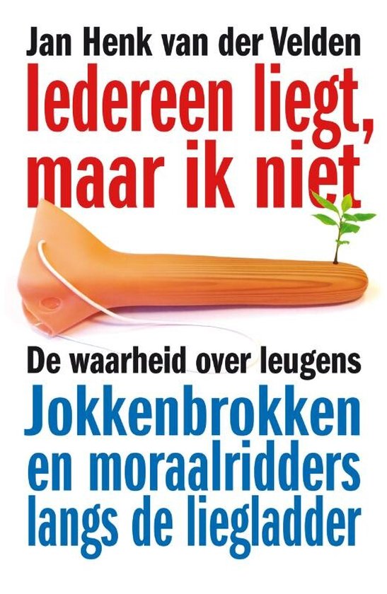 Iedereen liegt, maar ik niet - Jan Henk van der Velden - 9789400500525