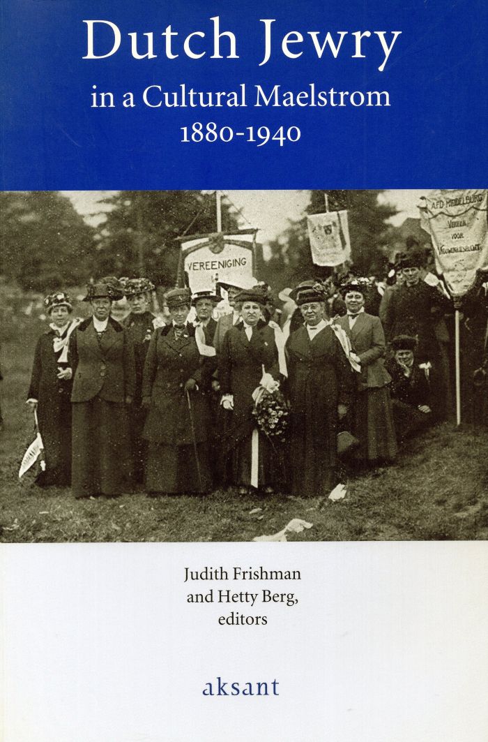 Dutch Jewry in a Cultural Maelstrom 1880-1940