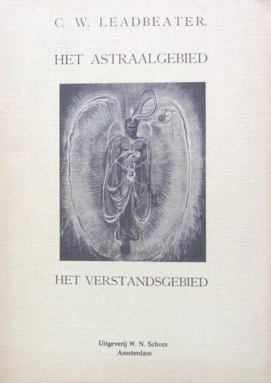 Het astraalgebied & Het verstandsgebied of de hemelwereld - C.W. Leadbeater