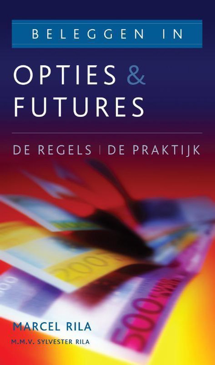 Beleggen in opties en futures - Marcel Rila en Sylvester Rila - 9789038921518