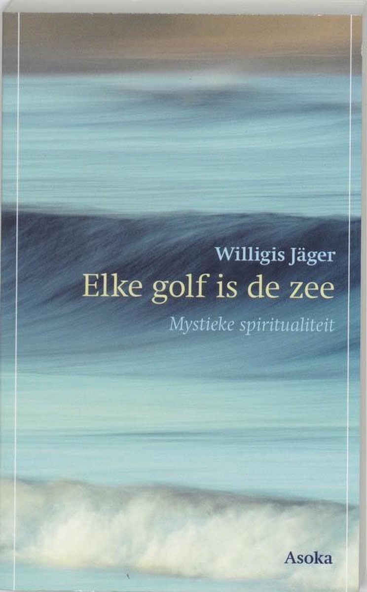 Elke golf is de zee - Willigis Jäger - 9789056700959
