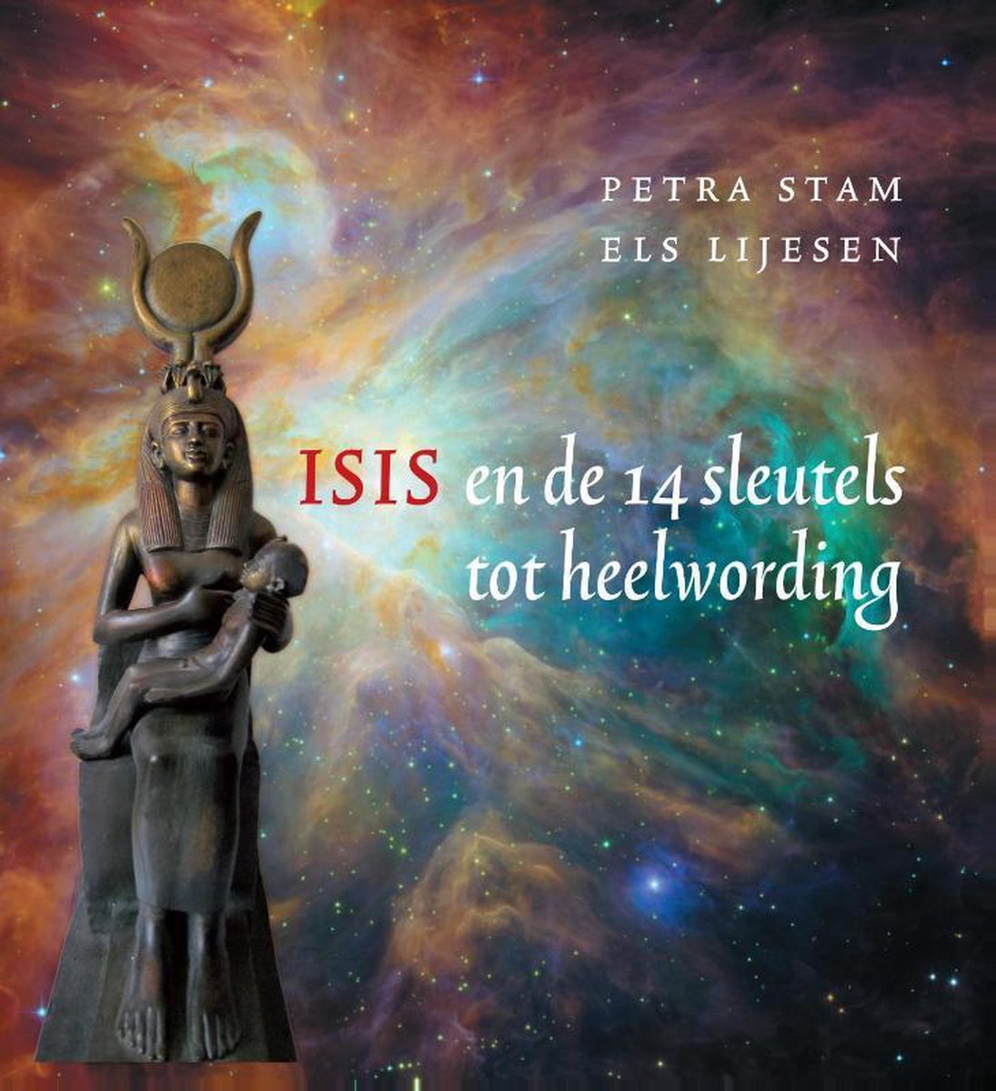 Isis en de 14 sleutels tot heelwording - Petra Stam en Els Lijesen - 9789491557118