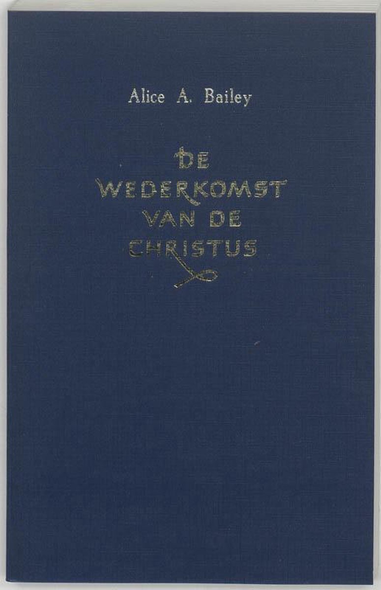 De wederkomst van de Christus - Alice A. Bailey - 9789062716647