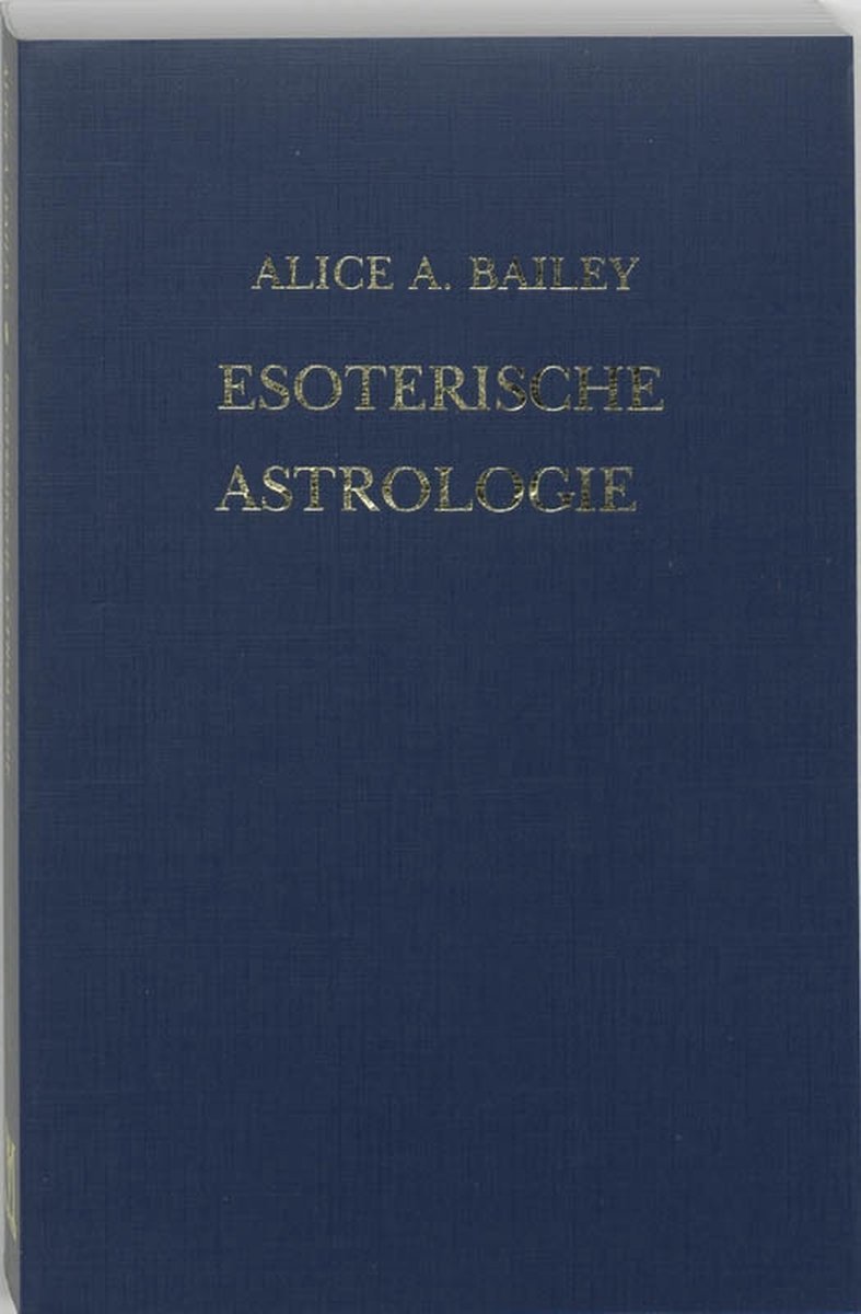 Esoterische astrologie - Alice A. Bailey - 9789062716463