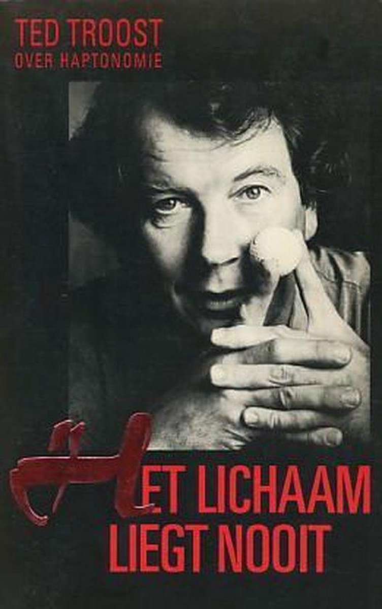 Het lichaam liegt nooit - Ted Troost - 9789050870191