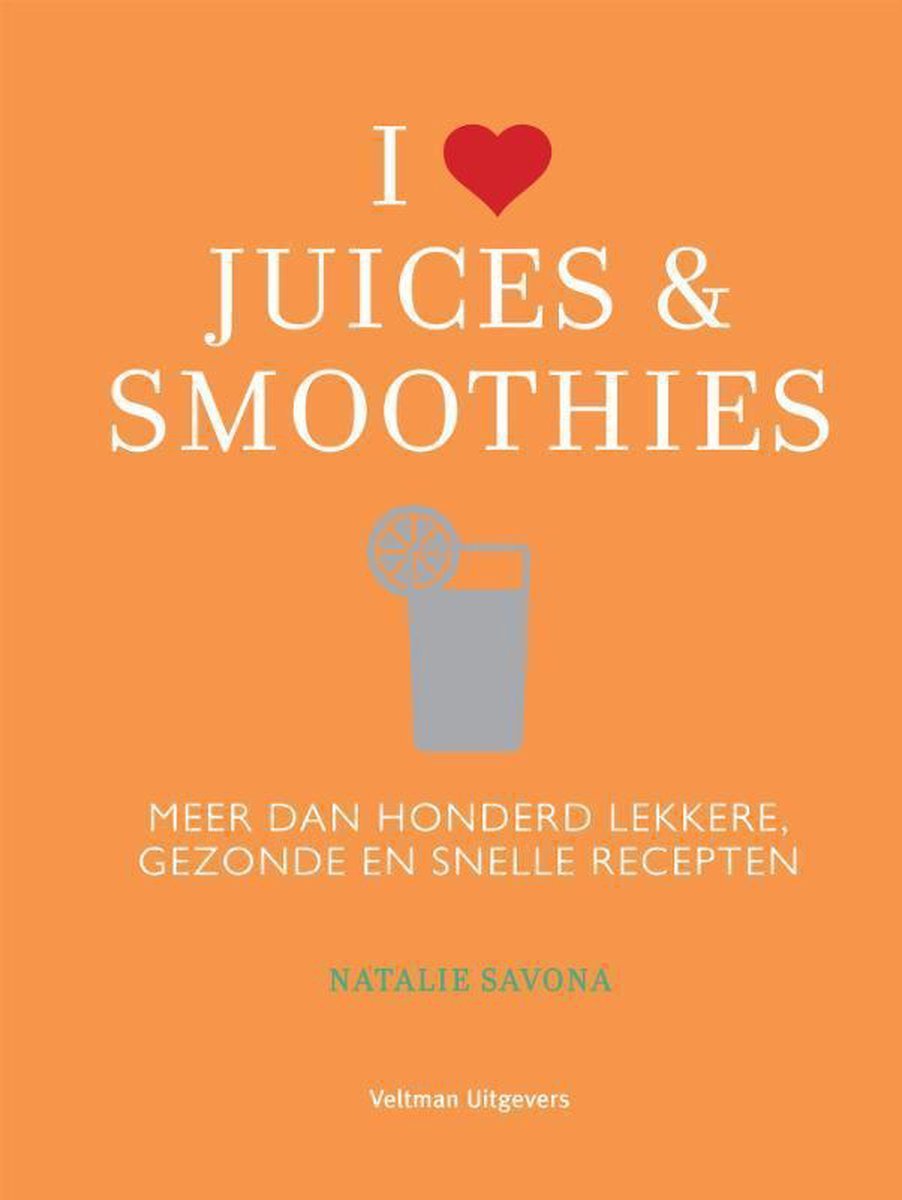 I love juices & smoothies - Natalie Savona - 9789048317233