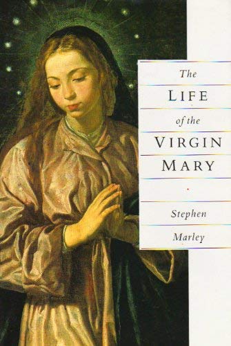 The Life of the Virgin Mary - Stephen Marley - 9781852910242