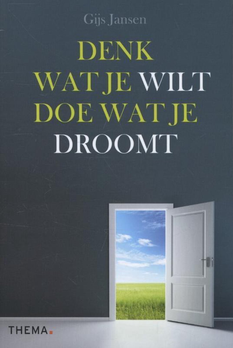 Denk wat je wilt, doe wat je droomt - Gijs Jansen - 9789058717580