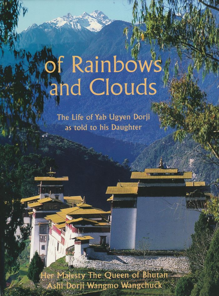 of Rainbows and Clouds - Her Majesty the Queen of Bhutan Ashi Dorji Wangmo Wangchuck - 9780906026496