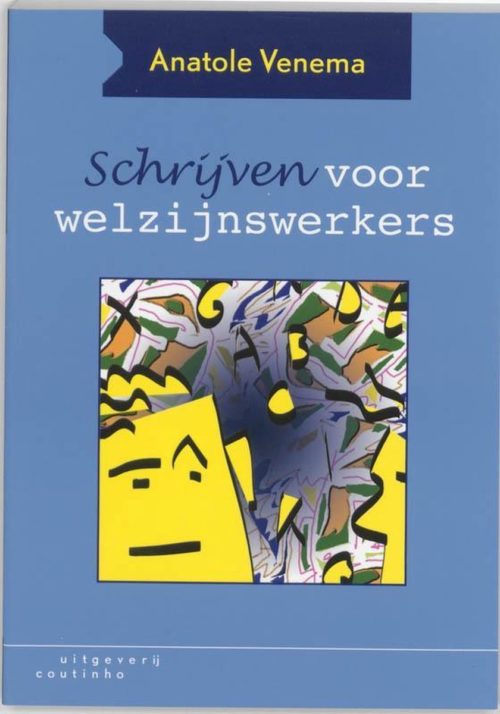 Schrijven voor welzijnswerkers - Anatole Venema - 9789062834907