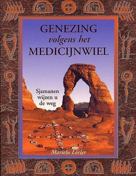 Genezing volgens het medicijnwiel - Marielu Lörler - 9789055135158