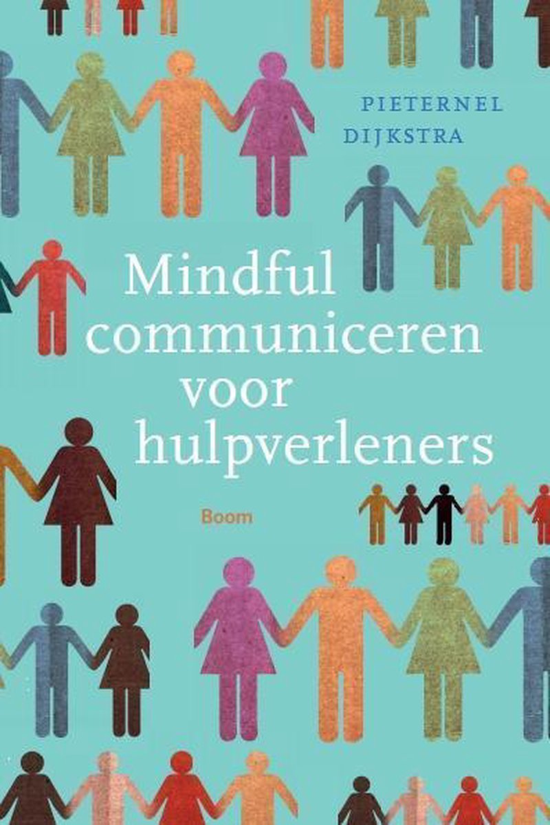 Mindful communiceren voor hulpverleners - Pieternel Dijkstra - 9789089534484