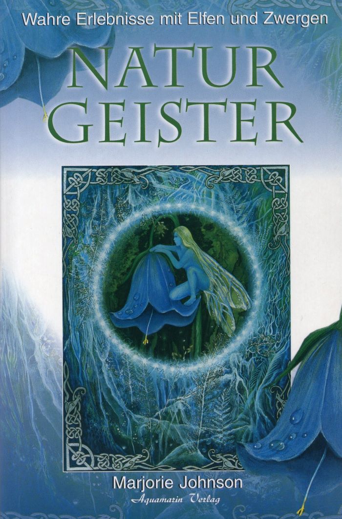 Naturgeister - Wahre Erlebnisse mit Elfen und Zwergen - Marjorie Johnson - 9783894271404