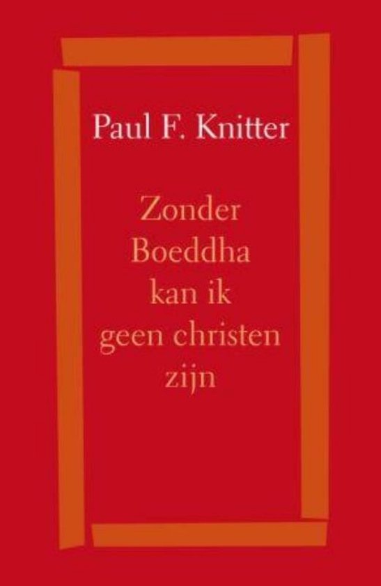 Zonder Boeddha kan ik geen christen zijn - Paul Knitter - 9789025960629