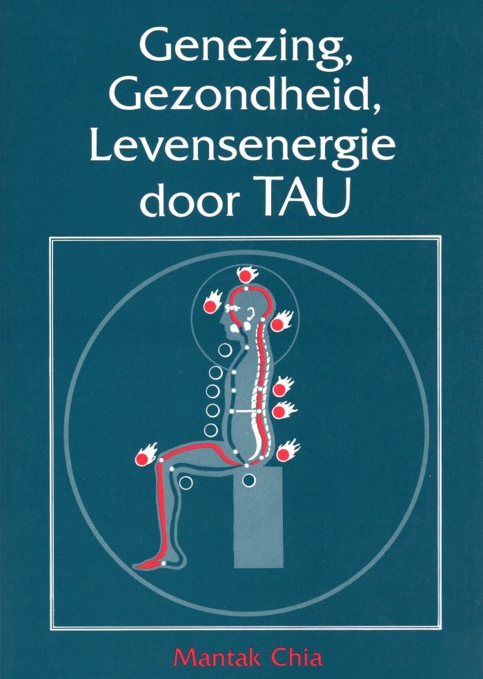 Genezing, Gezondheid, Levensenergie door Tau - Mantak Chia - 9789063252823