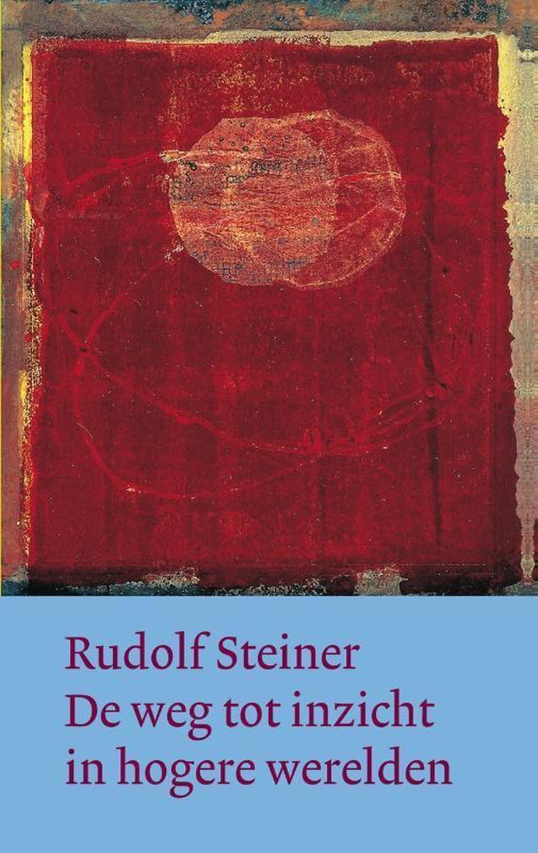De weg tot inzicht in hogere werelden - Rudolf Steiner - 9789082999815