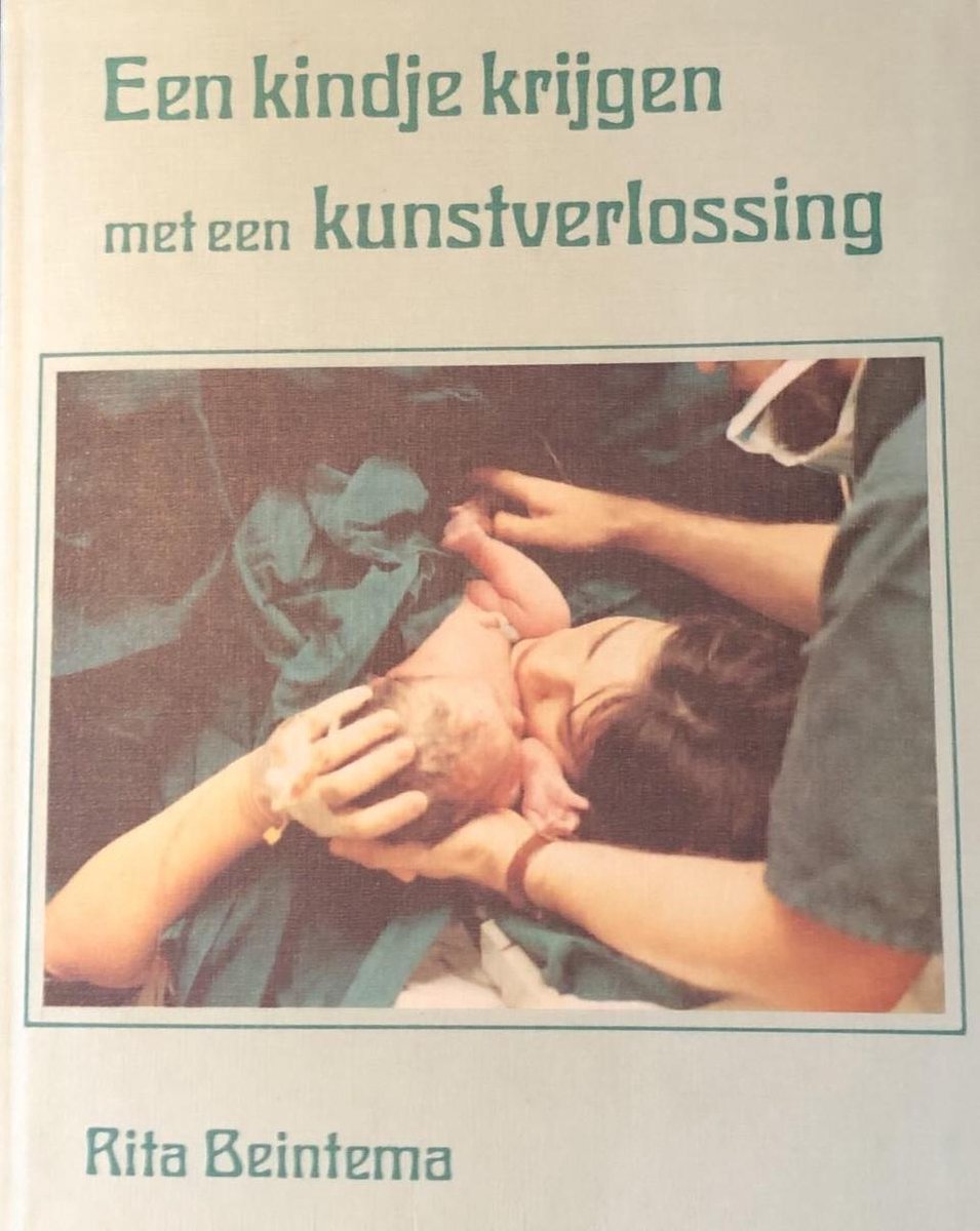 Een kindje krijgen met een kunstverlossing - Rita Beintema - 9789020238594