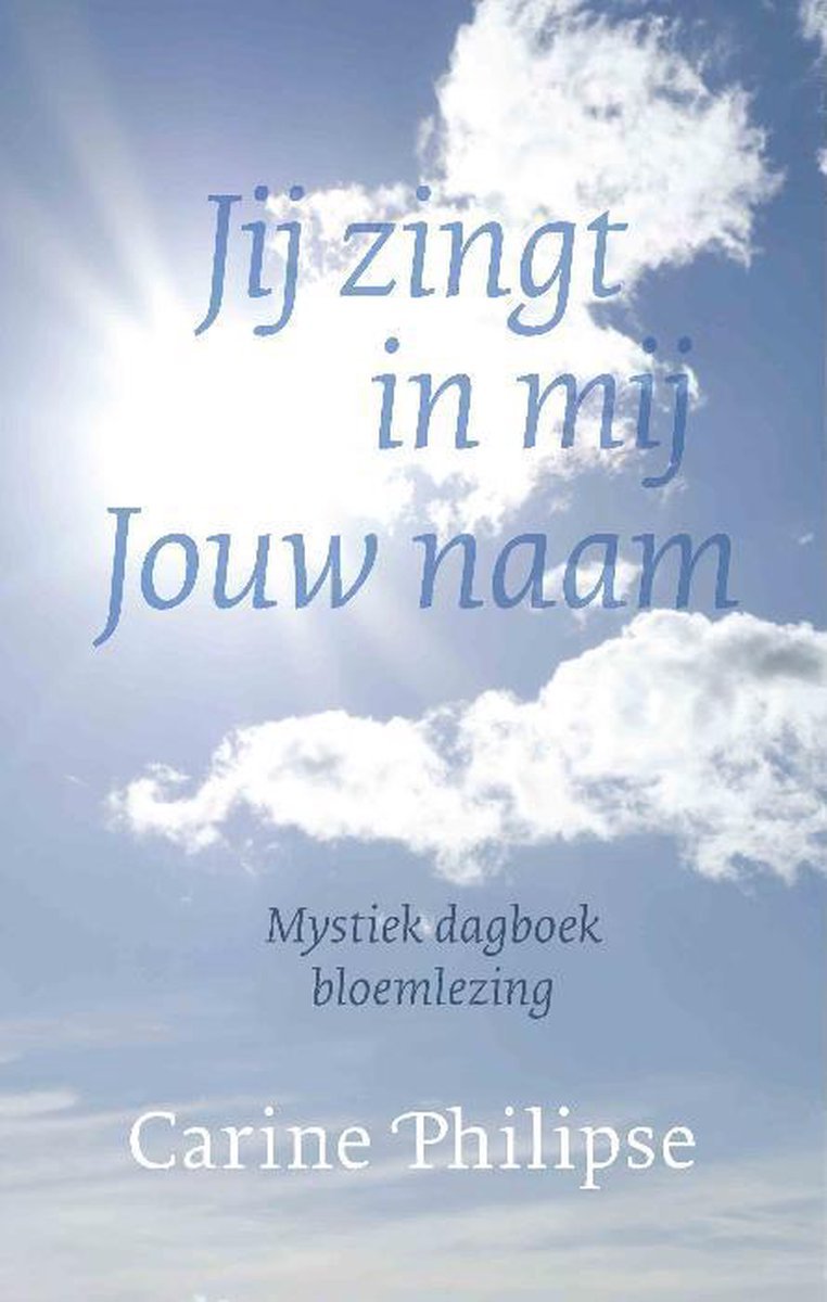 Jij zingt in mij Jouw naam - Carine Philipse - 9789077728253