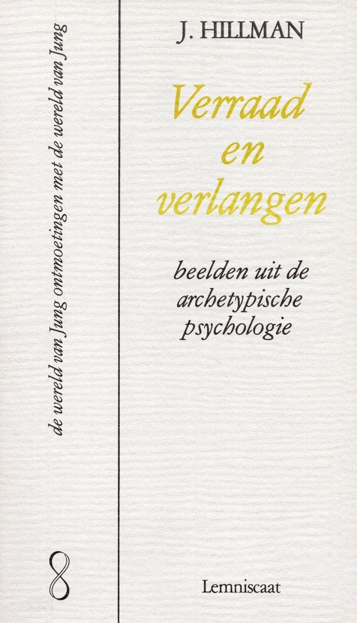 Verraad en verlangen beelden uit de archetypische psychologie - J. Hillman - 9789060694770