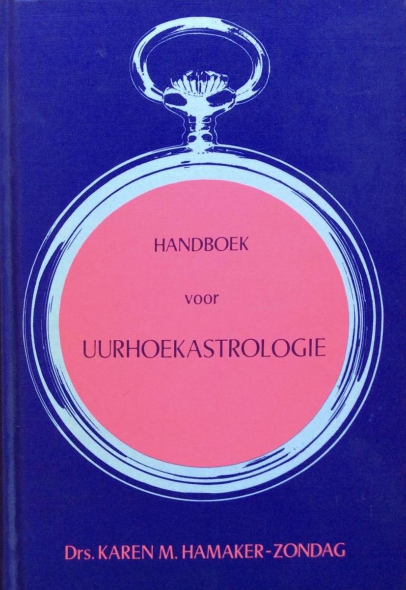 Handboek voor uurhoekastrologie - Karen M. Hamaker-Zondag - 9789063781002