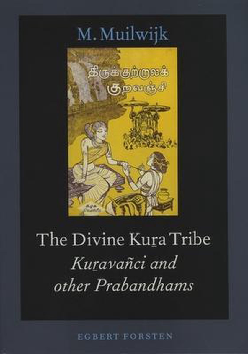 The Divine Kuṟa Tribe - M. Muilwijk - 9789069800820
