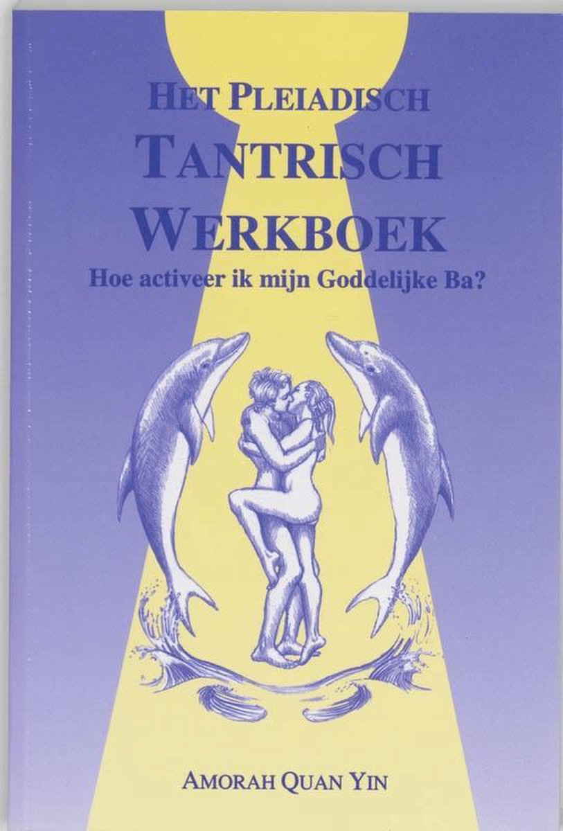 Het Pleiadisch Tantrisch werkboek - Amorah Quan Yin - 9789075636208