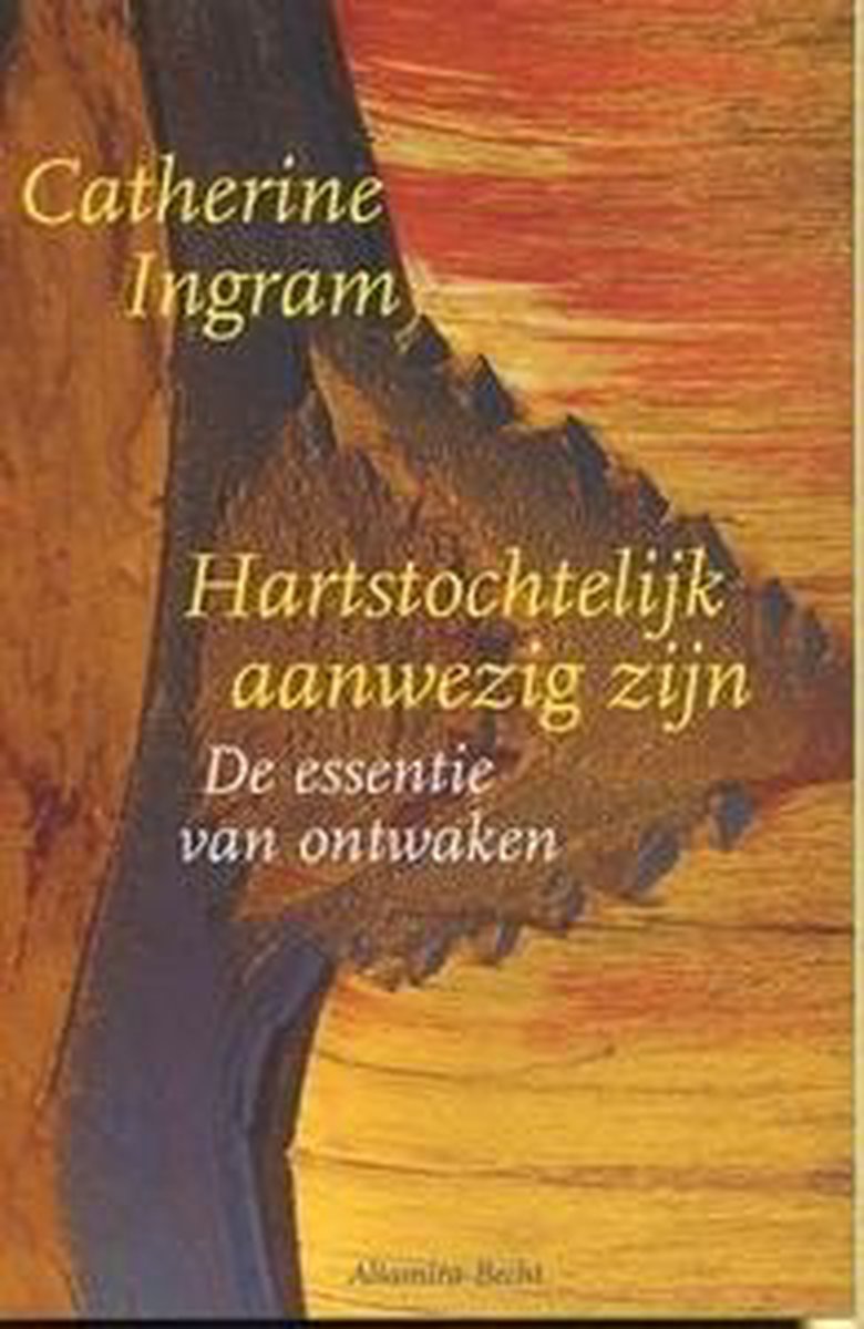 Hartstochtelijk aanwezig zijn - Catherine Ingram - 9789069635415