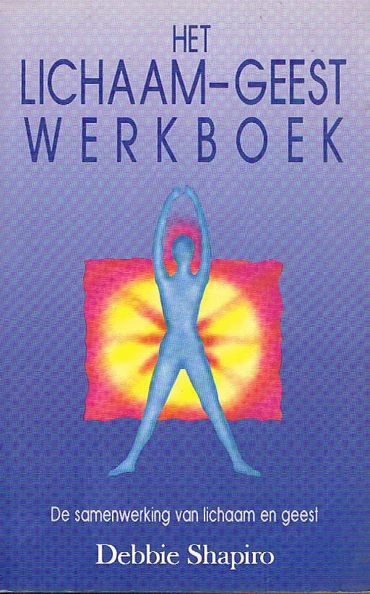 Het lichaam-geest werkboek - Debbie Shapiro - 9789053400197