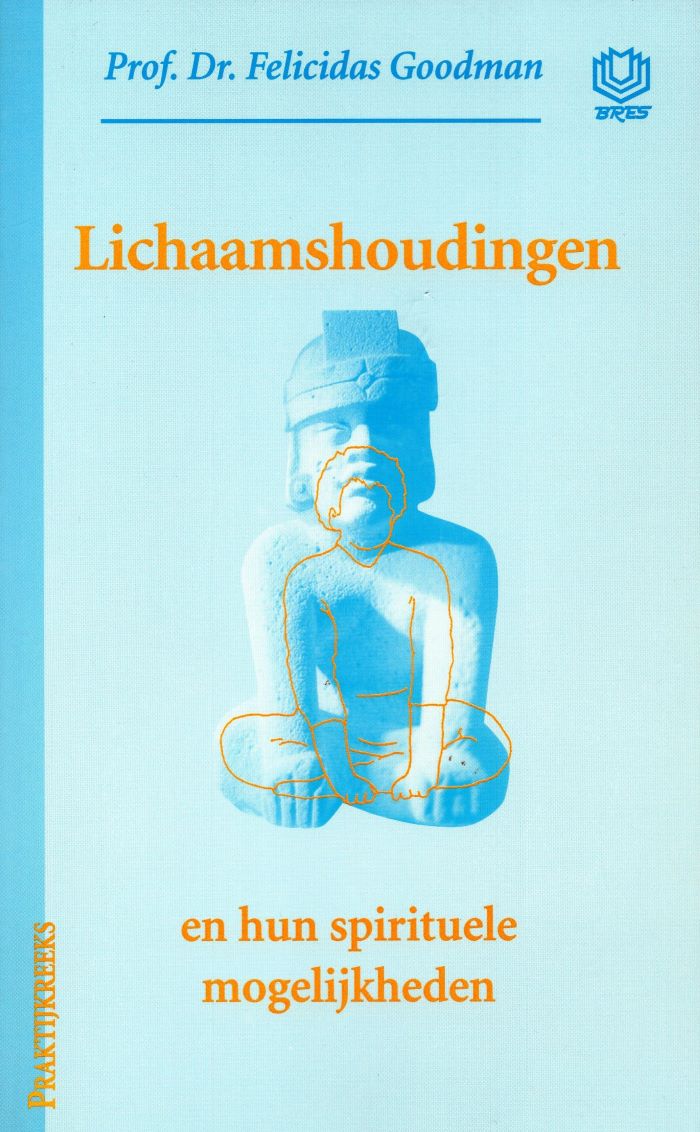 Lichaamshoudingen en hun spirituele mogelijkheden - Felicidas Goodman - 9789062290369