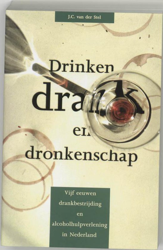 Drinken, drank en dronkenschap - J.C. van der Stel - 9789065505217