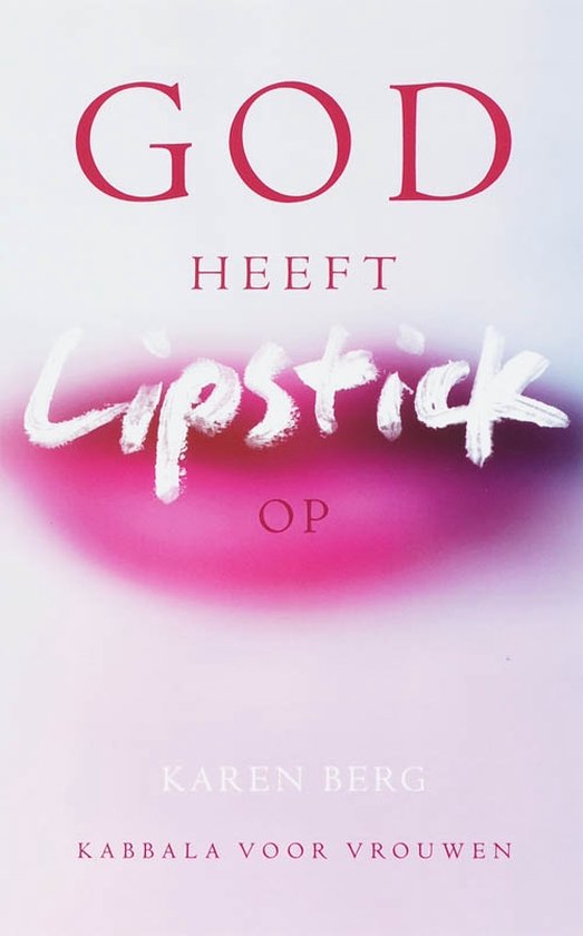 God heeft lipstick op - Karen Berg - 9789025957650