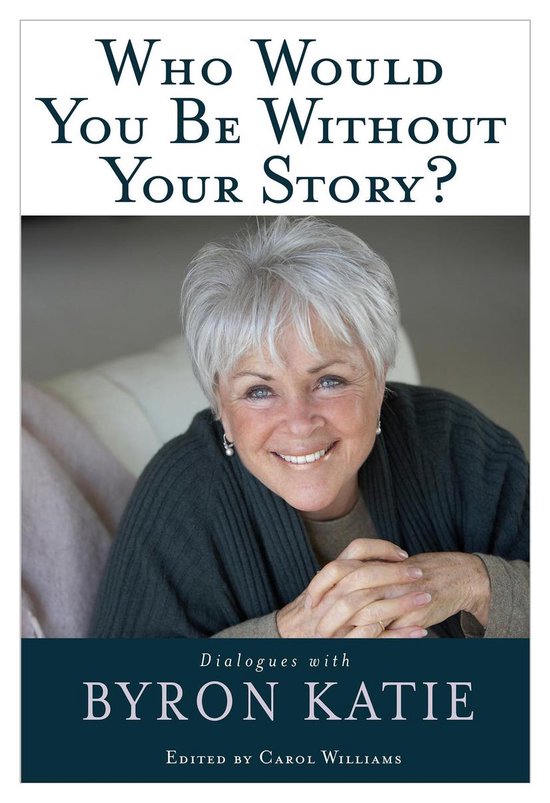 Who Would You Be Without Your Story - Byron Katie - 9781401921798