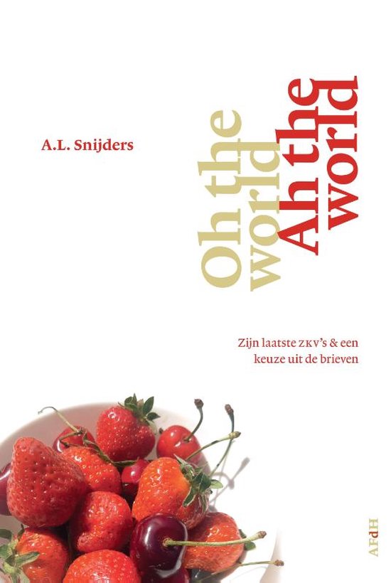 Oh the world, ah the world - A.L. Snijders - 9789493183247
