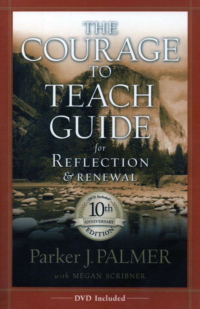 The Courage to Teach Guide for Reflection and Renewal