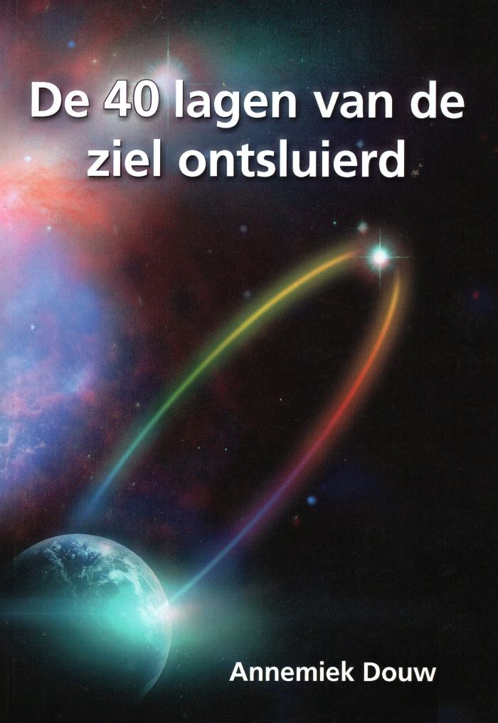 De 40 lagen van de ziel ontsluierd - Annemiek Douw - 9789089547293