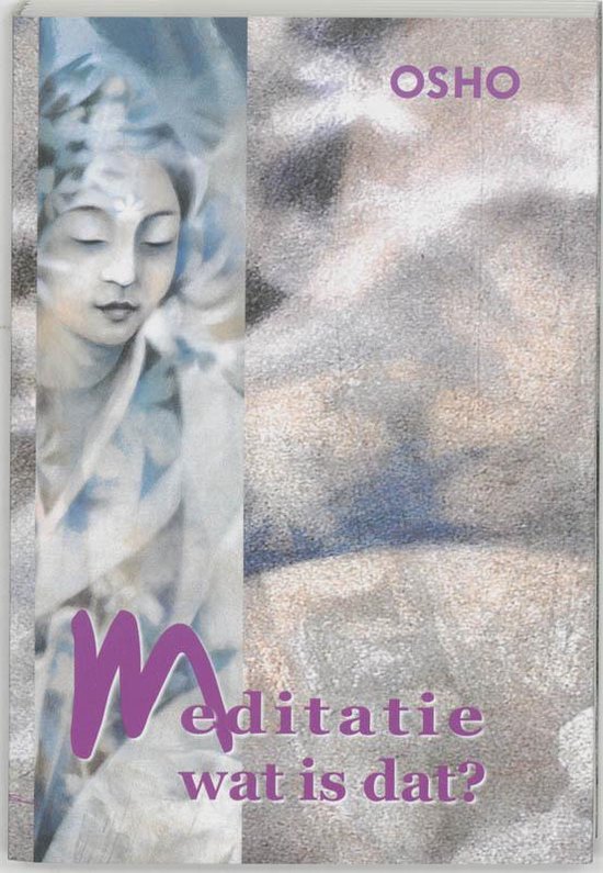 Meditatie wat is dat? - Osho (Bhagwan Shree Rajneesh) - 9789059800373