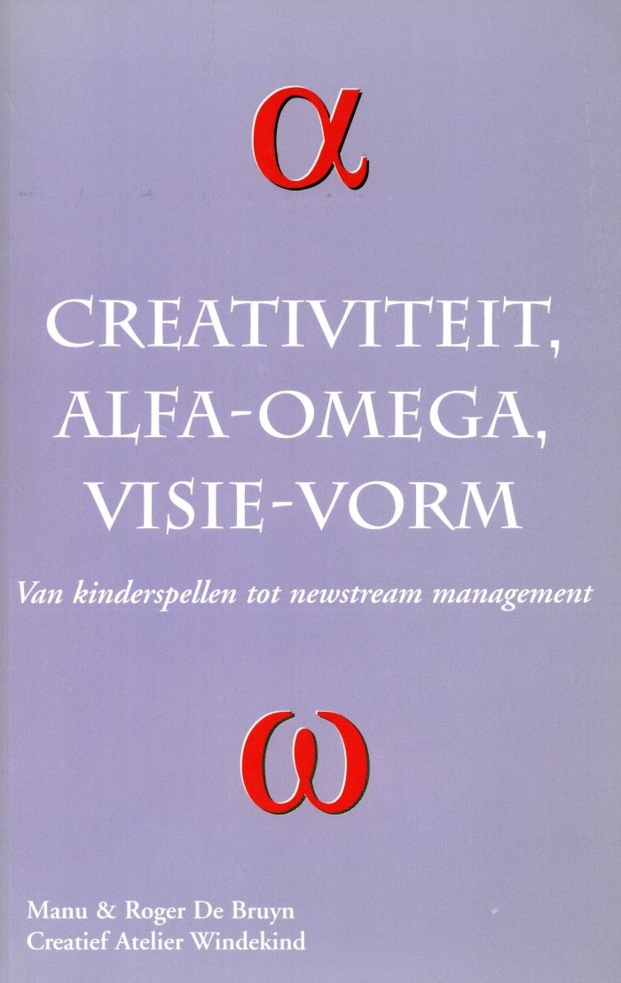 Creativiteit, alfa-omega visie vorm - Roger De Bruyn - 9789080351226