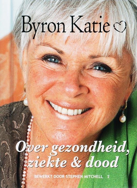 Over gezondheid, ziekte & dood - Byron Katie - 9789022544235