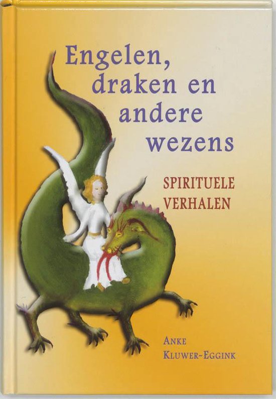 Engelen, draken en andere wezens - Anke Kluwer-Eggink - 9789020283082