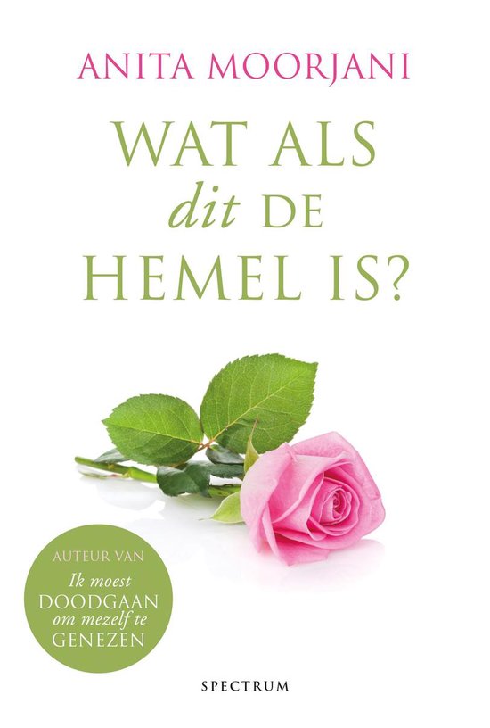 Wat als dit de hemel is? - Anita Moorjani - 9789000352265