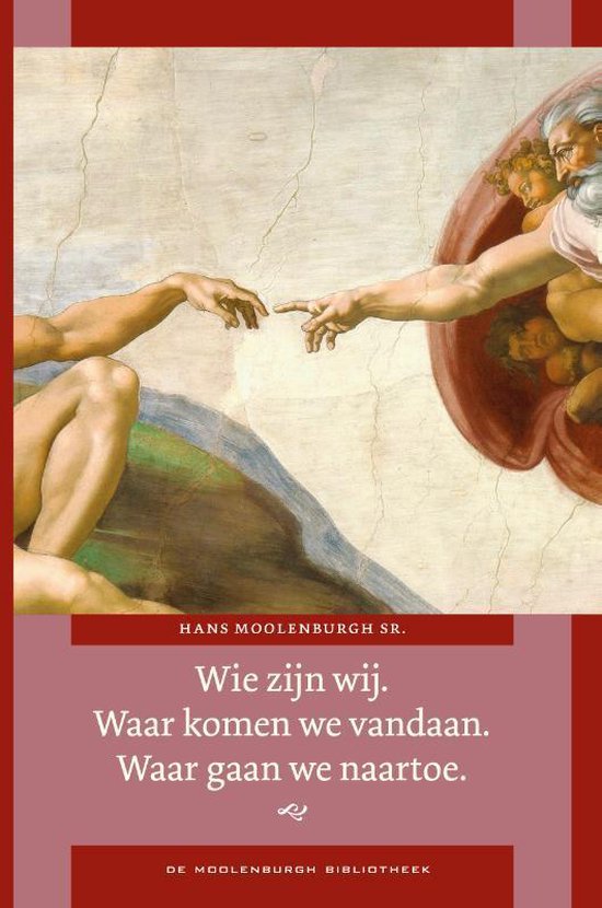 Wie zijn wij? Waar komen wij vandaan? Waar gaan wij naartoe? - Hans Moolenburgh - 9789047707677