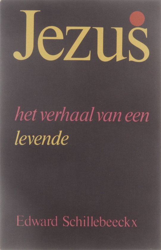 Jezus, het verhaal van een levende - Edward Schillebeeckx - 9789024415229