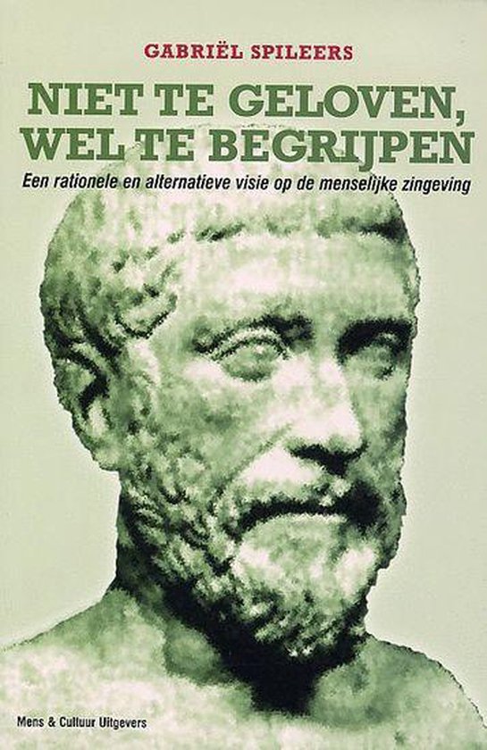 Niet te geloven, wel te begrijpen - Gabriël Spileers - 9789077135037