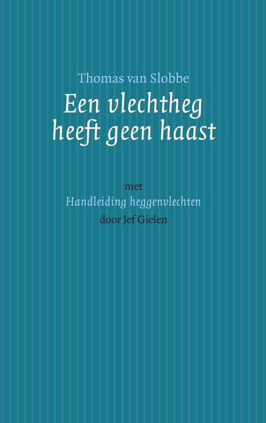 Een vlechtheg heeft geen haast